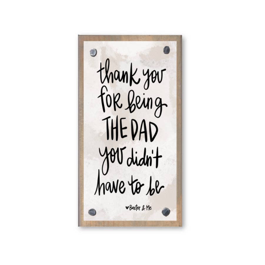 The Dad You Didn't Have To Be Driftwood Happy Block
