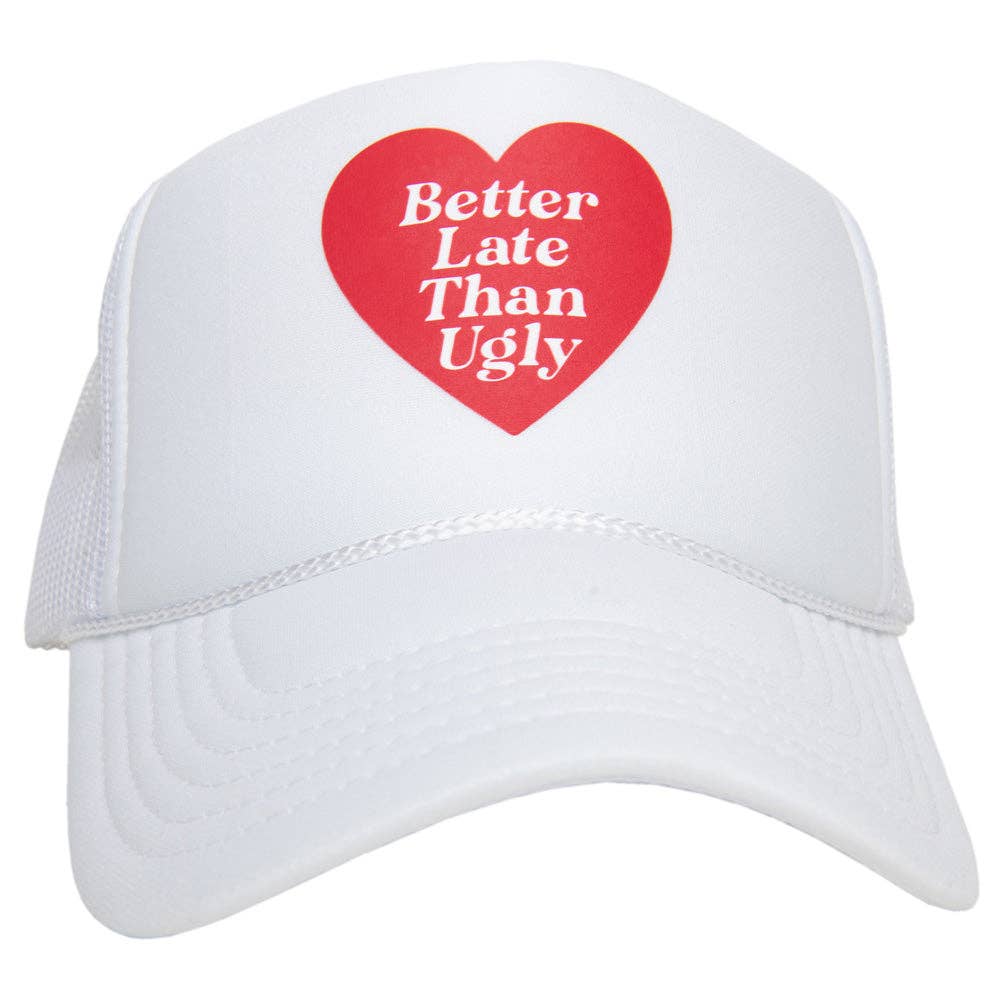 Better Late Than Ugly Valentine's Foam Trucker Cap: Light Pink