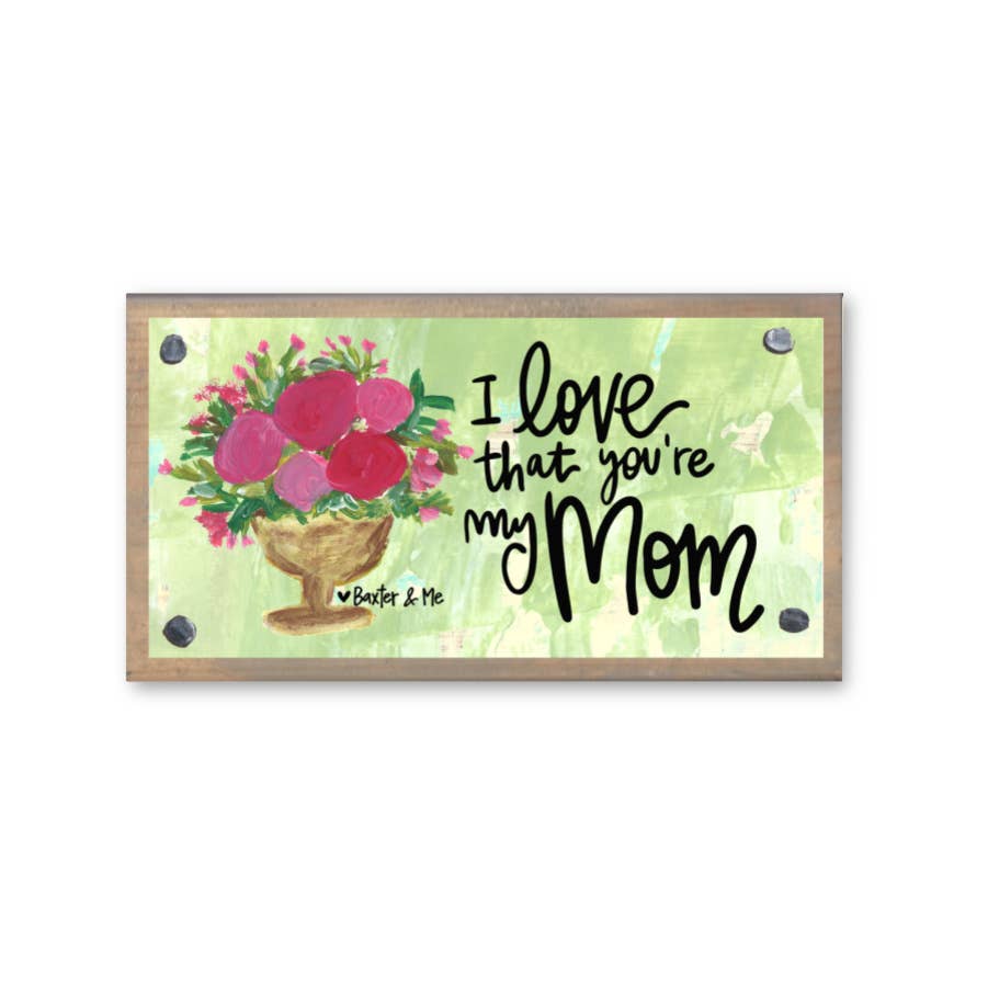 I Love That You're My Mom Vase Driftwood Happy Block