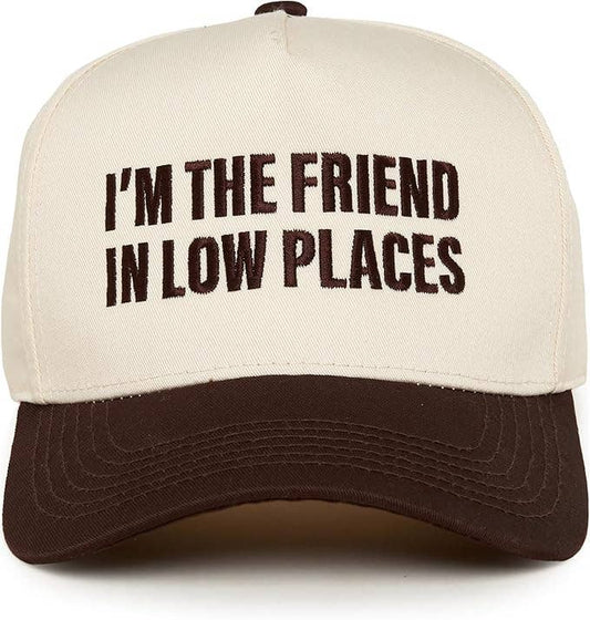 Im The Friend In Low Places Trucker Hat