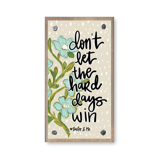 Don't Let the Hard Days Win Driftwood Happy Block