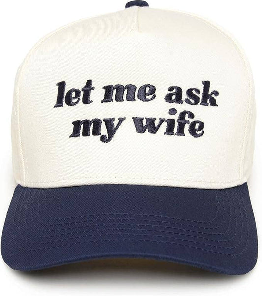 Let Me Ask My Wife Trucker Hat